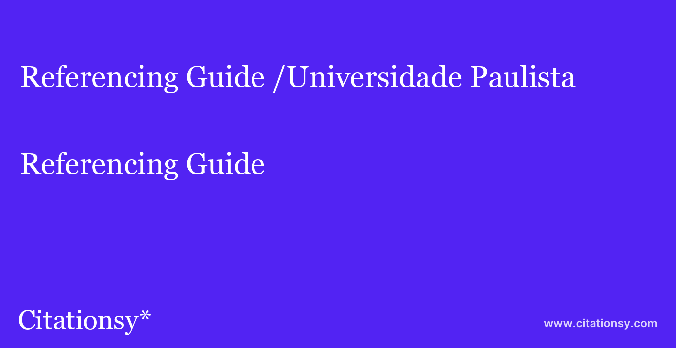 Referencing Guide: /Universidade Paulista